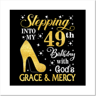 Stepping Into My 49th Birthday With God's Grace & Mercy Bday Posters and Art